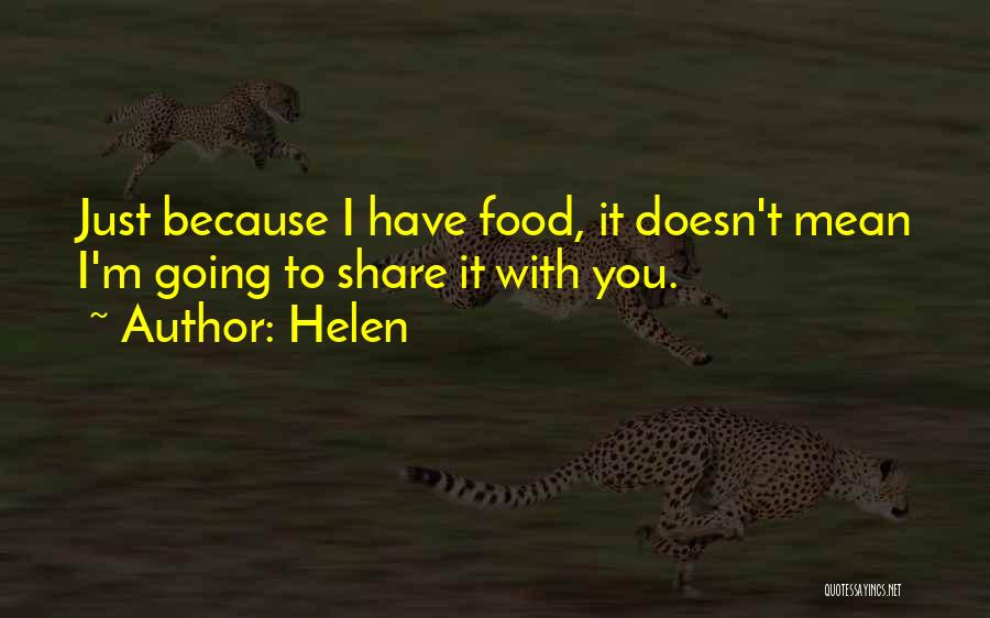 Food Share Quotes By Helen