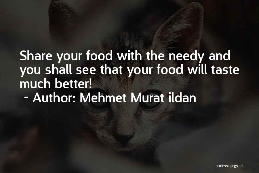 Food Share Quotes By Mehmet Murat Ildan