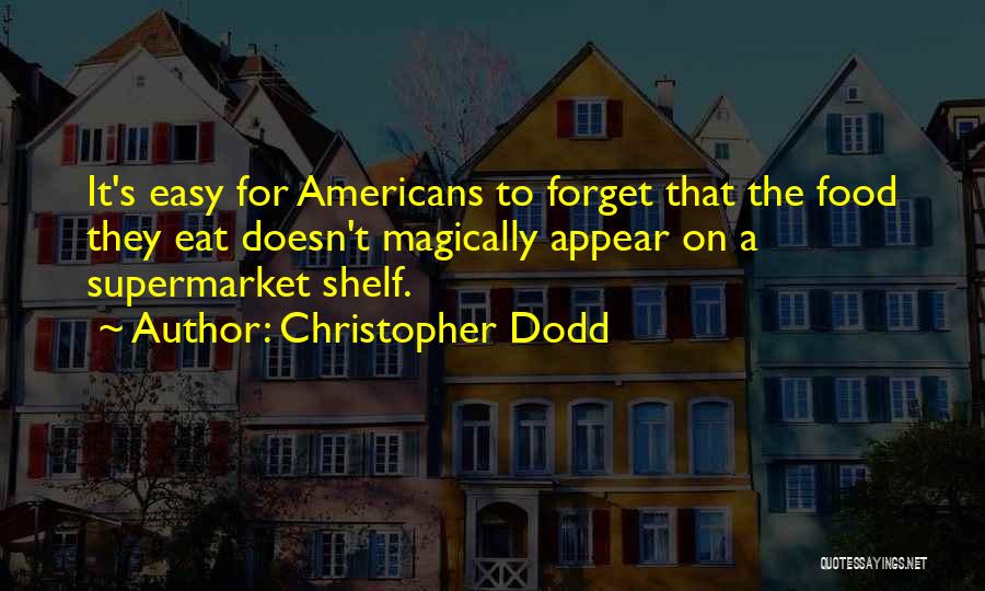 Food Shelf Quotes By Christopher Dodd