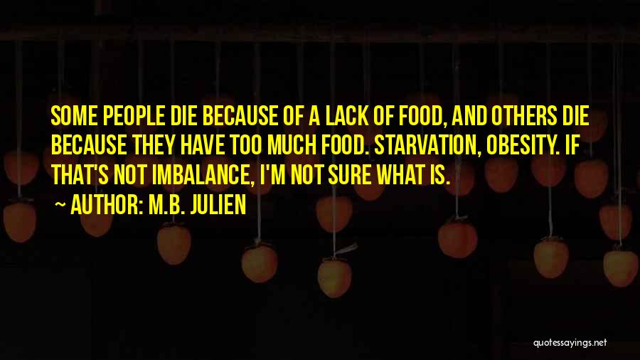 Food Starvation Quotes By M.B. Julien