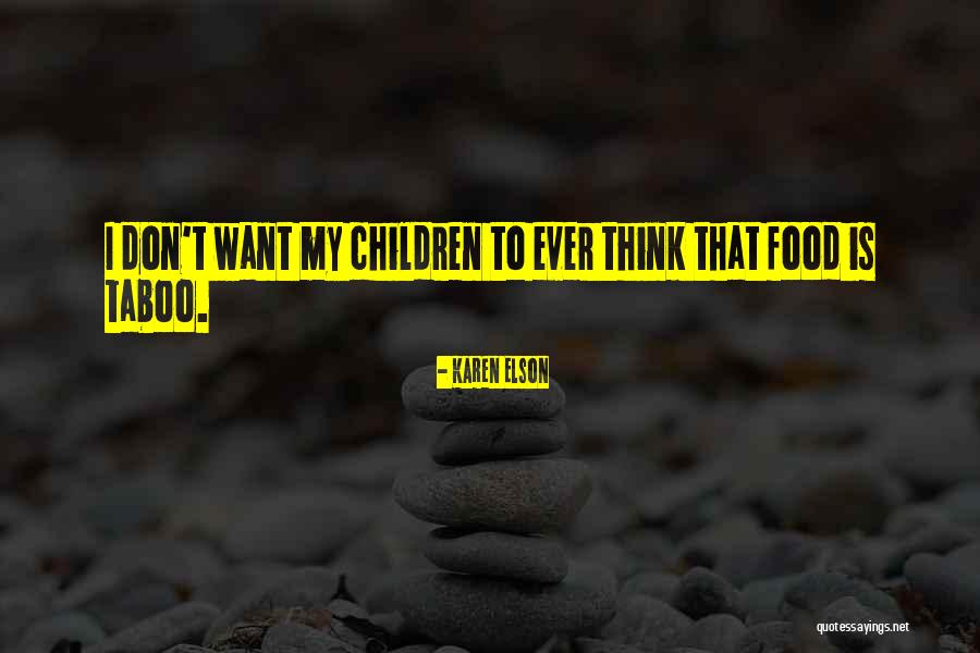 Food Taboo Quotes By Karen Elson Food Taboo Quotes By Karen Elson