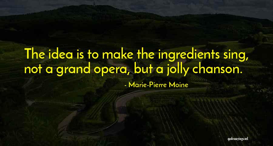 Food That Sings Quotes By Marie-Pierre Moine Food That Sings Quotes By Marie-Pierre Moine
