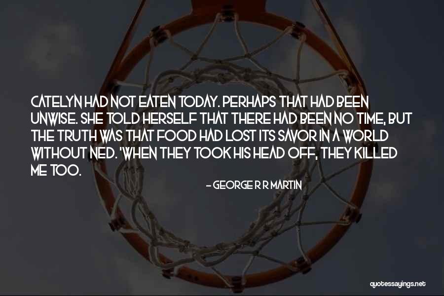 Food They On Lost Quotes By George R R Martin Food They On Lost Quotes By George R R Martin