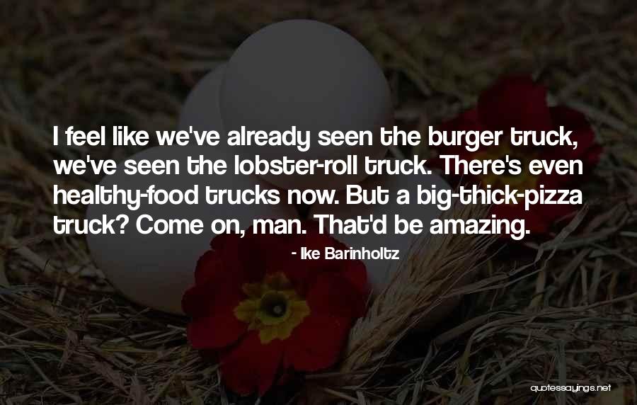 Food Truck Quotes By Ike Barinholtz Food Truck Quotes By Ike Barinholtz