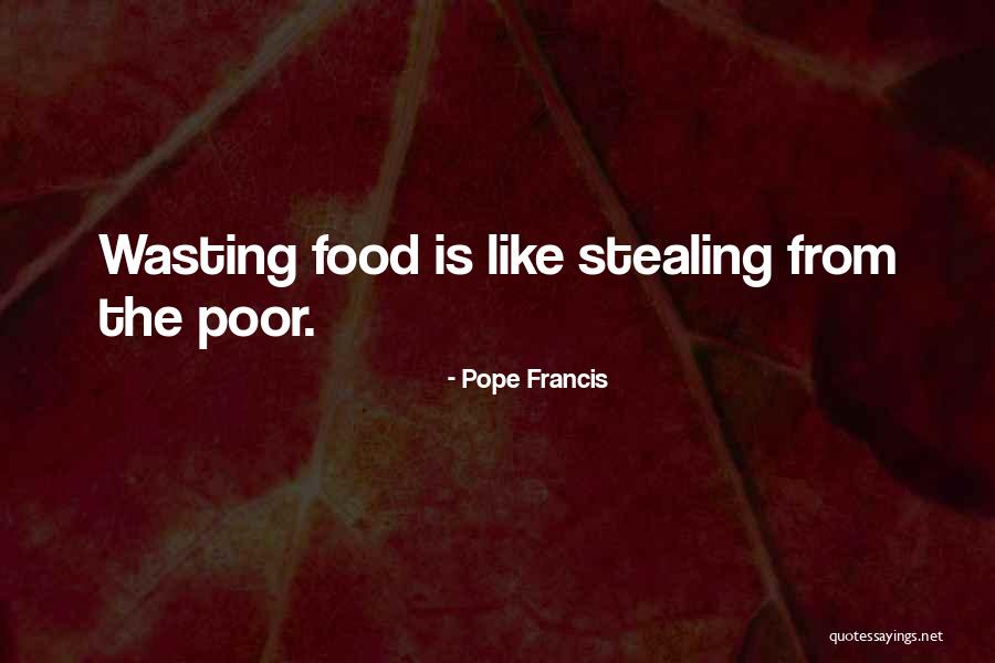 Food Wasting Quotes By Pope Francis