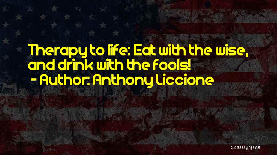 Food Wise Quotes By Anthony Liccione