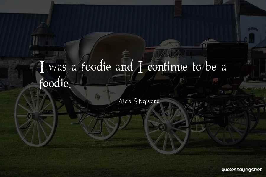 Foodie Quotes By Alicia Silverstone Foodie Quotes By Alicia Silverstone