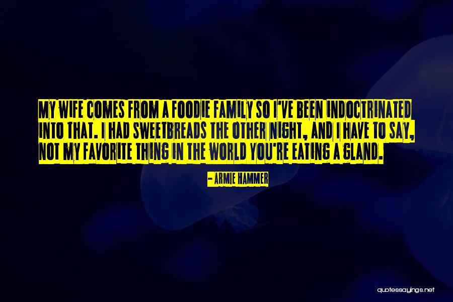 Foodie Quotes By Armie Hammer Foodie Quotes By Armie Hammer
