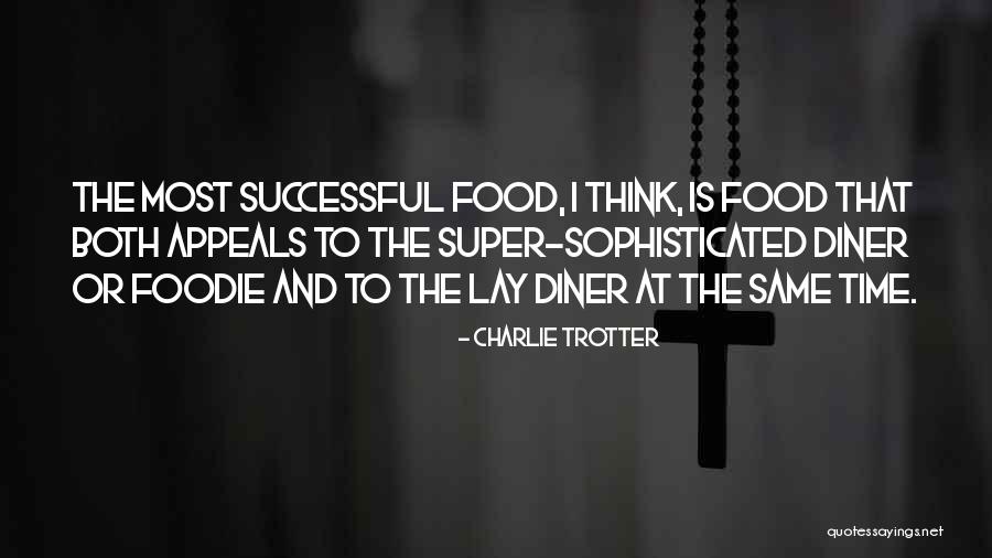 Foodie Quotes By Charlie Trotter Foodie Quotes By Charlie Trotter