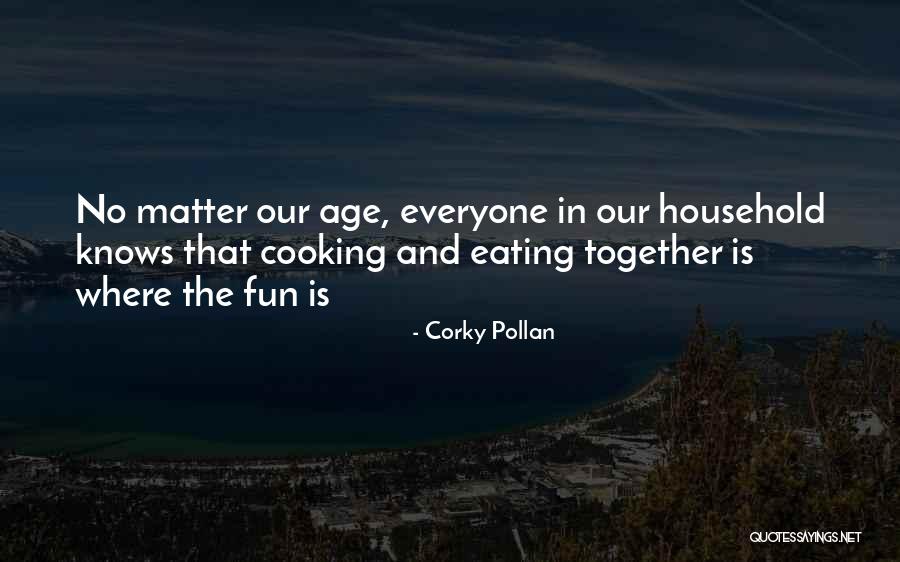 Foodie Quotes By Corky Pollan Foodie Quotes By Corky Pollan