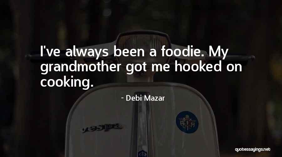 Foodie Quotes By Debi Mazar Foodie Quotes By Debi Mazar