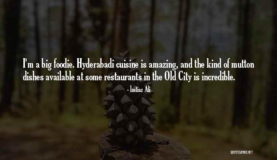 Foodie Quotes By Imtiaz Ali Foodie Quotes By Imtiaz Ali