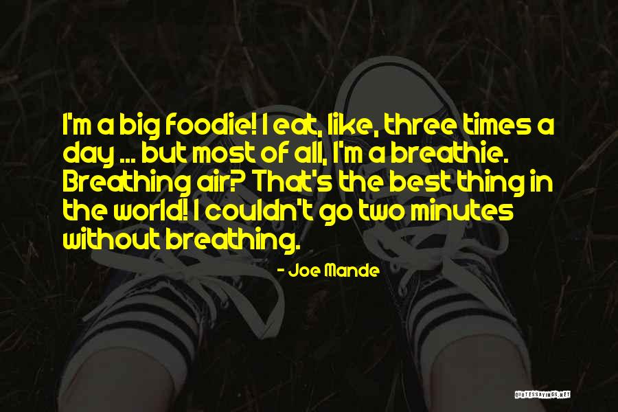Foodie Quotes By Joe Mande Foodie Quotes By Joe Mande