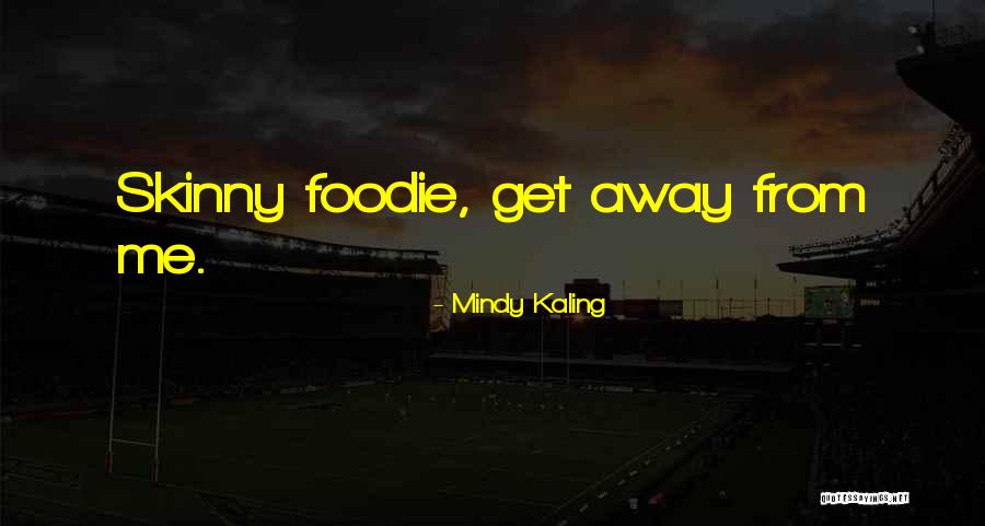 Foodie Quotes By Mindy Kaling Foodie Quotes By Mindy Kaling
