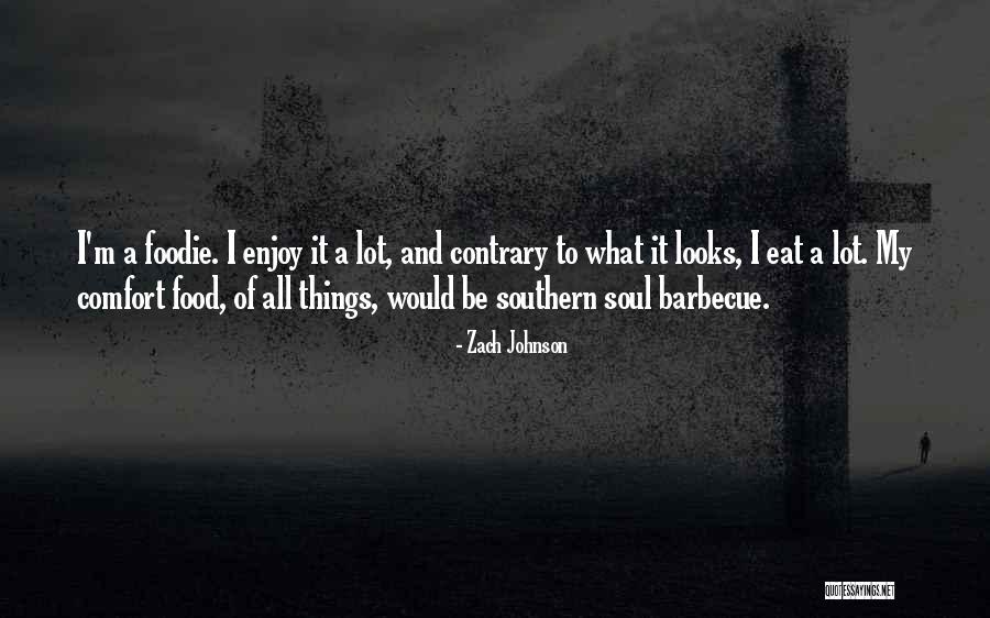 Foodie Quotes By Zach Johnson Foodie Quotes By Zach Johnson