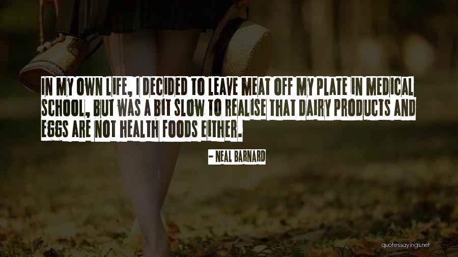 Foods In Your Life Quotes By Neal Barnard Foods In Your Life Quotes By Neal Barnard