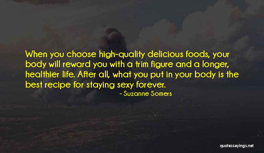 Foods In Your Life Quotes By Suzanne Somers Foods In Your Life Quotes By Suzanne Somers