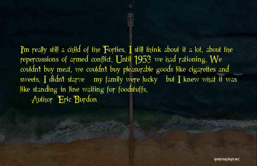 Foodstuffs Quotes By Eric Burdon