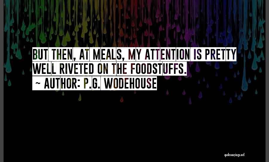 Foodstuffs Quotes By P.G. Wodehouse