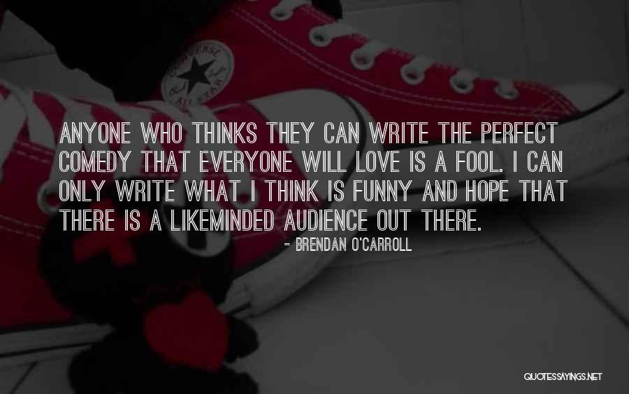 Fool Anyone Quotes By Brendan O'Carroll Fool Anyone Quotes By Brendan O'Carroll