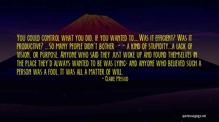 Fool Anyone Quotes By Claire Messud Fool Anyone Quotes By Claire Messud