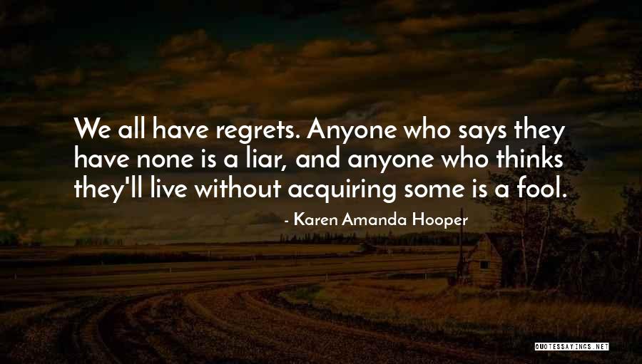 Fool Anyone Quotes By Karen Amanda Hooper Fool Anyone Quotes By Karen Amanda Hooper