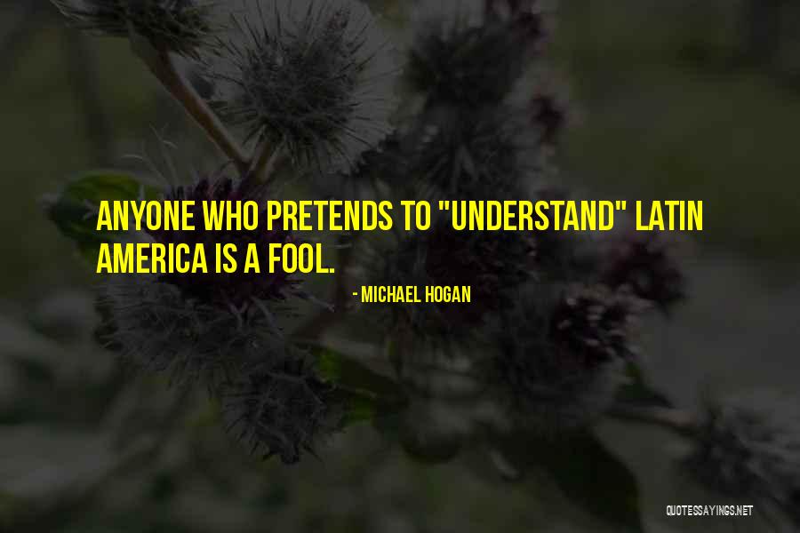Fool Anyone Quotes By Michael Hogan Fool Anyone Quotes By Michael Hogan