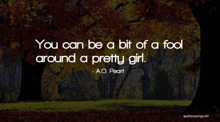 Fool Around Quotes By A.O. Peart Fool Around Quotes By A.O. Peart