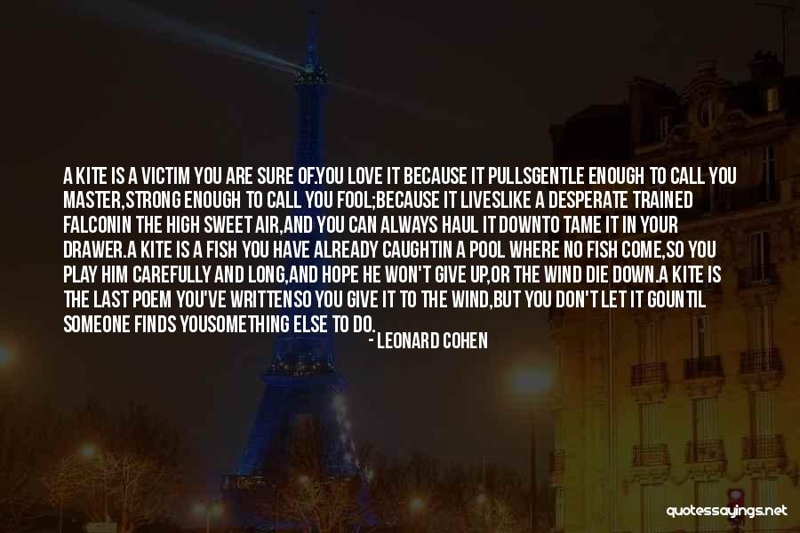 Fool Because Of Love Quotes By Leonard Cohen