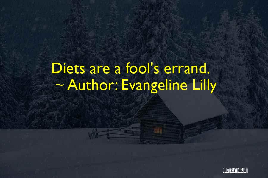 Fool Errand Quotes By Evangeline Lilly