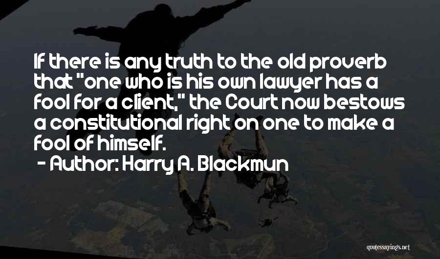 Fool For A Client Quotes By Harry A. Blackmun
