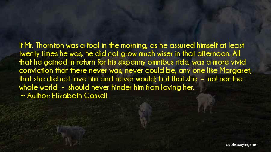 Fool For Loving You Quotes By Elizabeth Gaskell