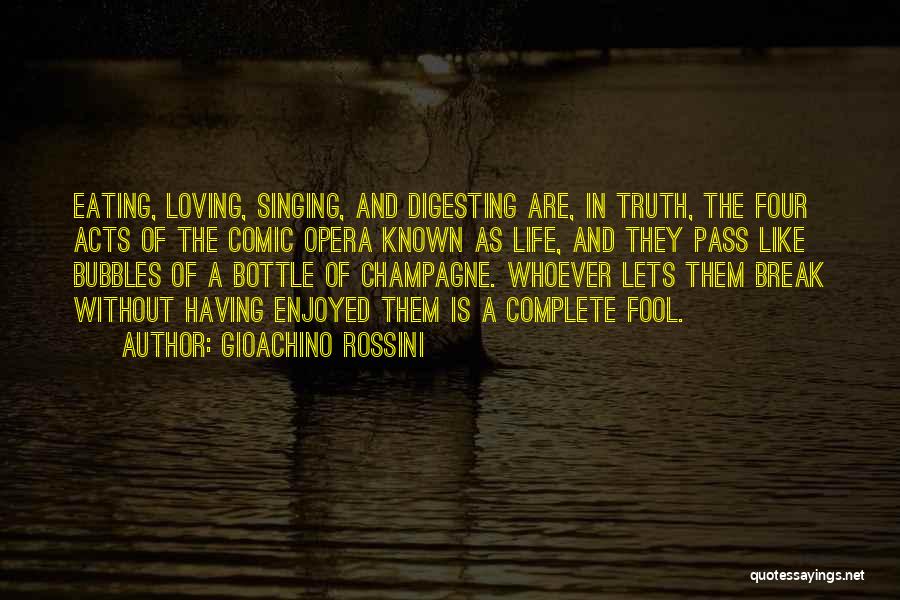 Fool For Loving You Quotes By Gioachino Rossini