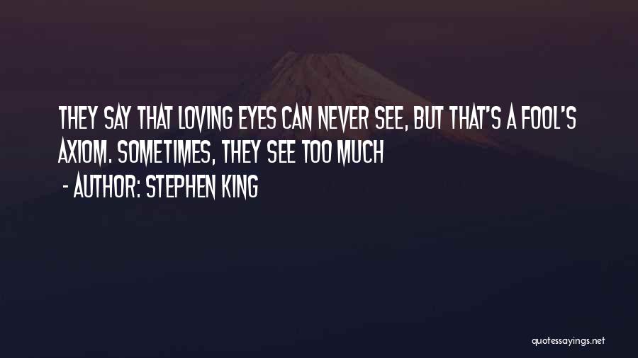 Fool For Loving You Quotes By Stephen King