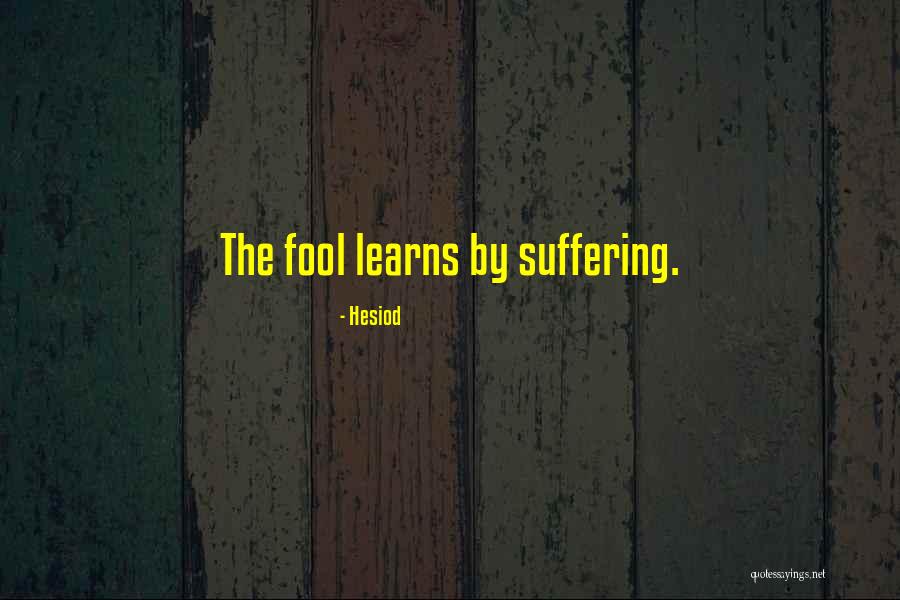 Fool Learns Quotes By Hesiod Fool Learns Quotes By Hesiod