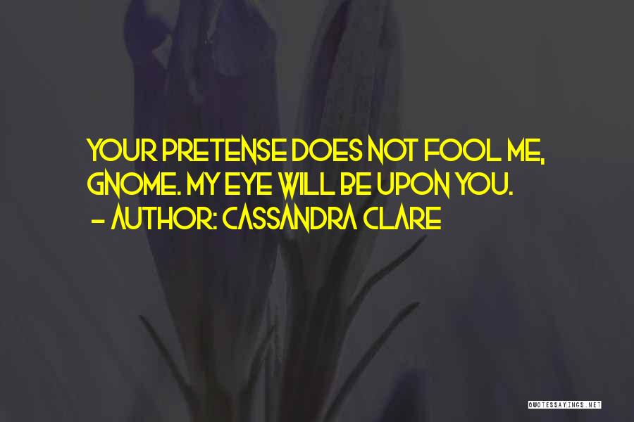 Fool Me Not Quotes By Cassandra Clare