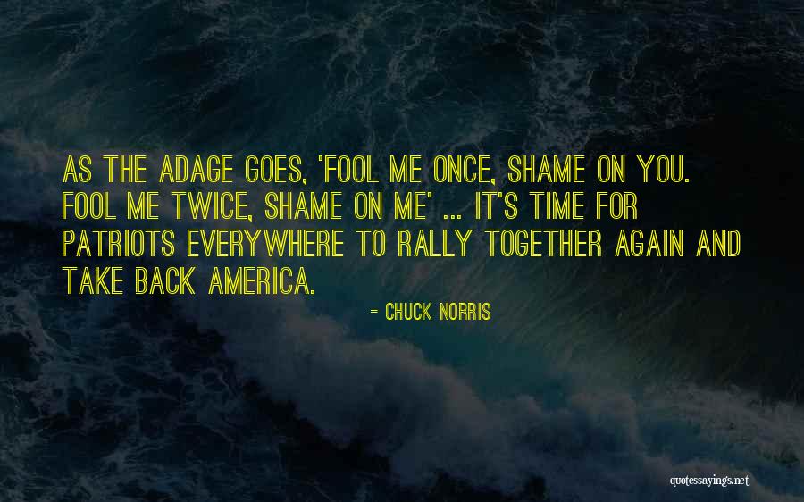 Fool Me Once Shame You Quotes By Chuck Norris