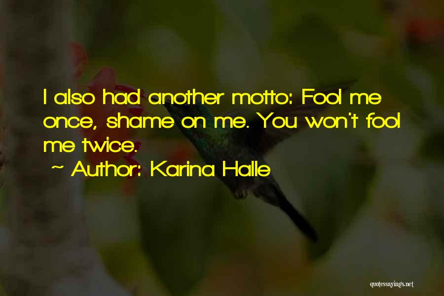 Fool Me Once Shame You Quotes By Karina Halle