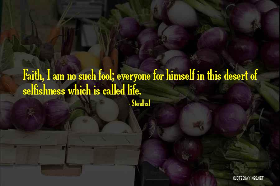 Fool Of Everyone Quotes By Stendhal Fool Of Everyone Quotes By Stendhal