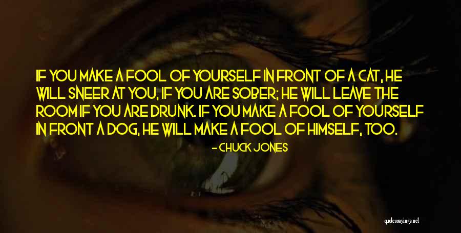Fool Of Yourself Quotes By Chuck Jones Fool Of Yourself Quotes By Chuck Jones