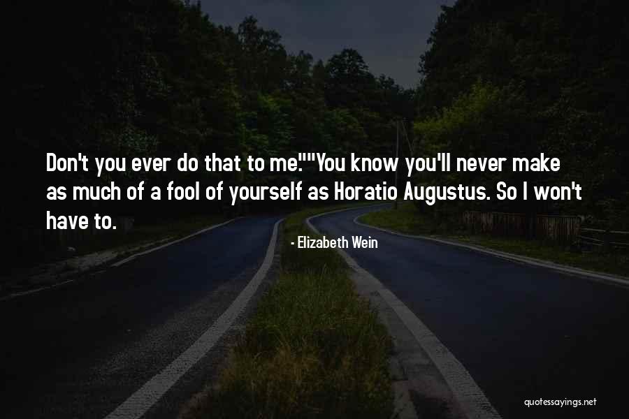 Fool Of Yourself Quotes By Elizabeth Wein Fool Of Yourself Quotes By Elizabeth Wein