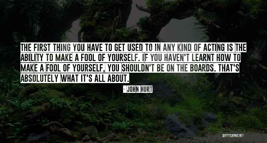 Fool Of Yourself Quotes By John Hurt Fool Of Yourself Quotes By John Hurt