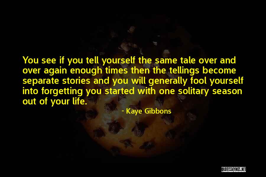 Fool Of Yourself Quotes By Kaye Gibbons Fool Of Yourself Quotes By Kaye Gibbons
