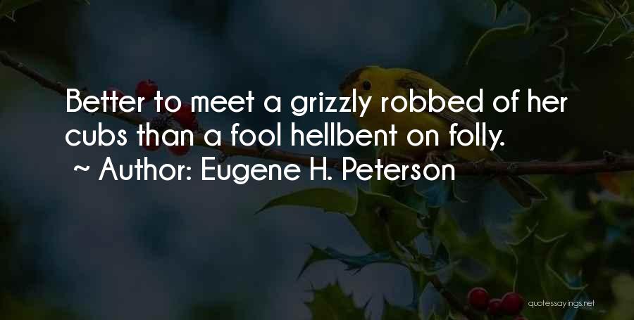 Fool Quotes By Eugene H. Peterson