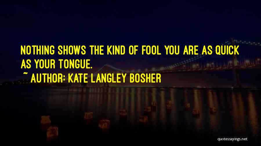 Fool Quotes By Kate Langley Bosher