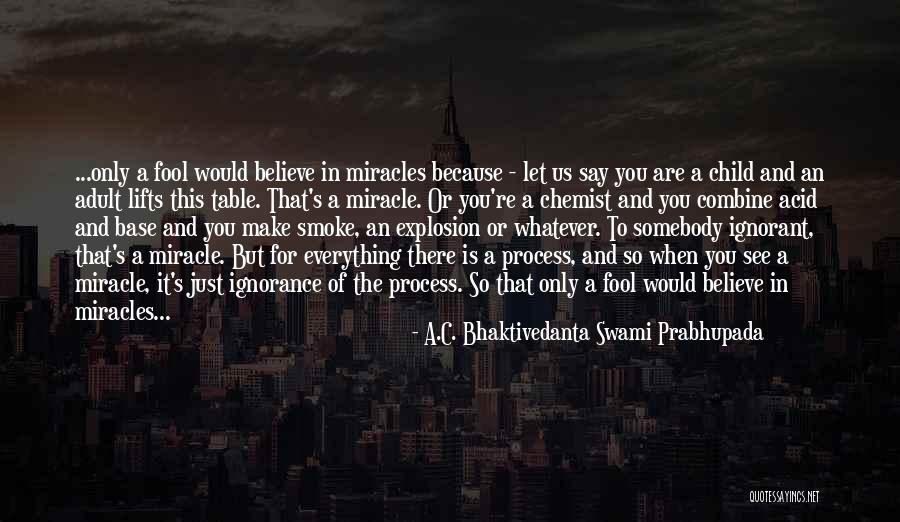 Fool To Believe Quotes By A.C. Bhaktivedanta Swami Prabhupada Fool To Believe Quotes By A.C. Bhaktivedanta Swami Prabhupada