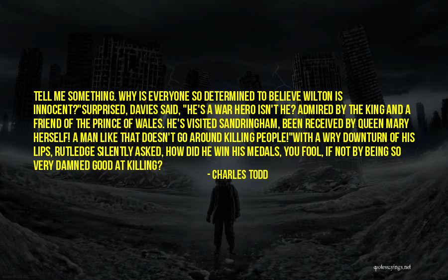 Fool To Believe Quotes By Charles Todd Fool To Believe Quotes By Charles Todd