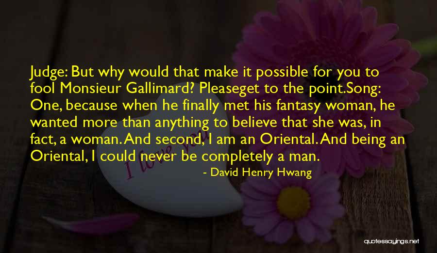 Fool To Believe Quotes By David Henry Hwang Fool To Believe Quotes By David Henry Hwang