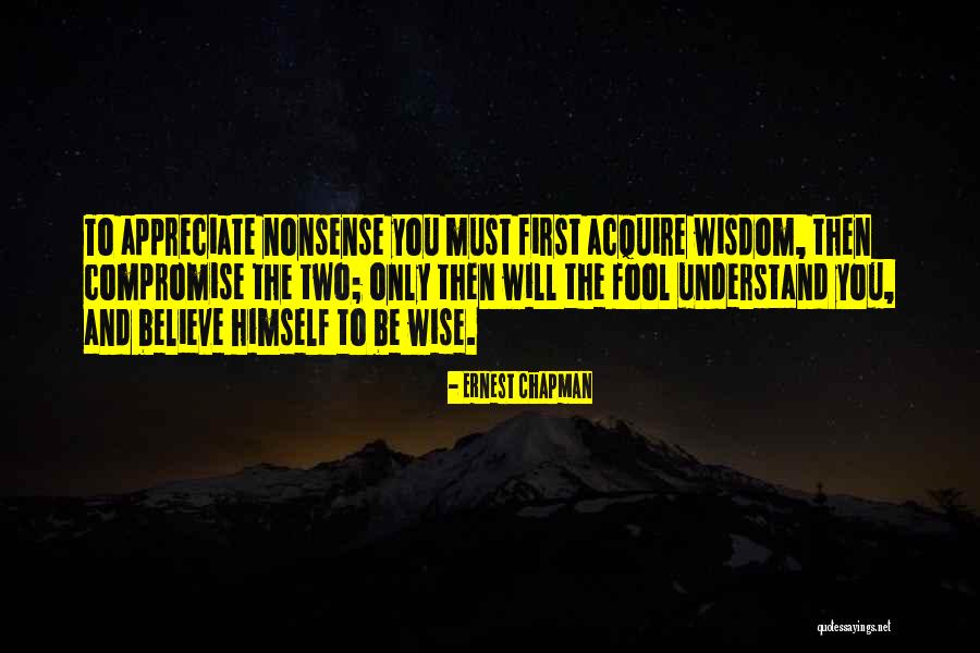 Fool To Believe Quotes By Ernest Chapman Fool To Believe Quotes By Ernest Chapman