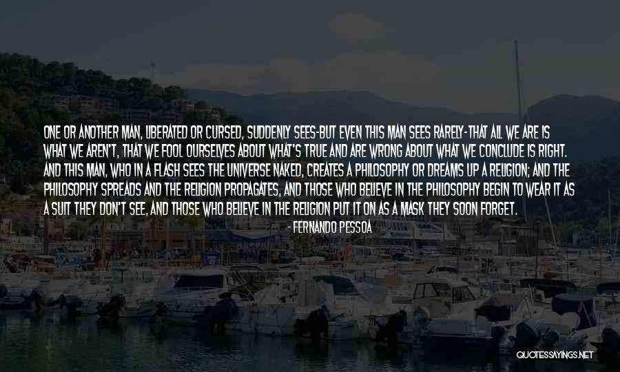 Fool To Believe Quotes By Fernando Pessoa Fool To Believe Quotes By Fernando Pessoa